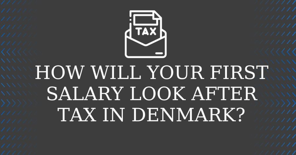 How will your first salary look after tax in Denmark?